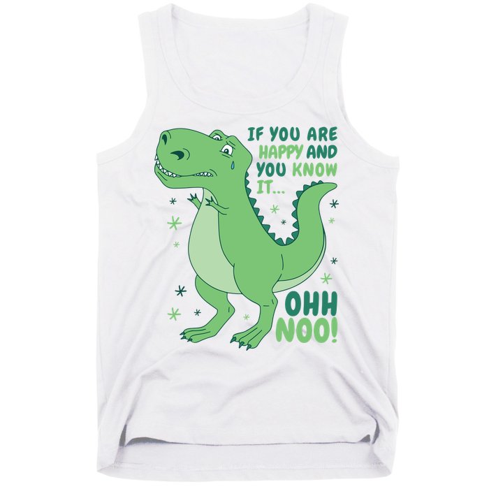 If You Are Happy And You Know It Oh No Funny Dinosaur Tank Top