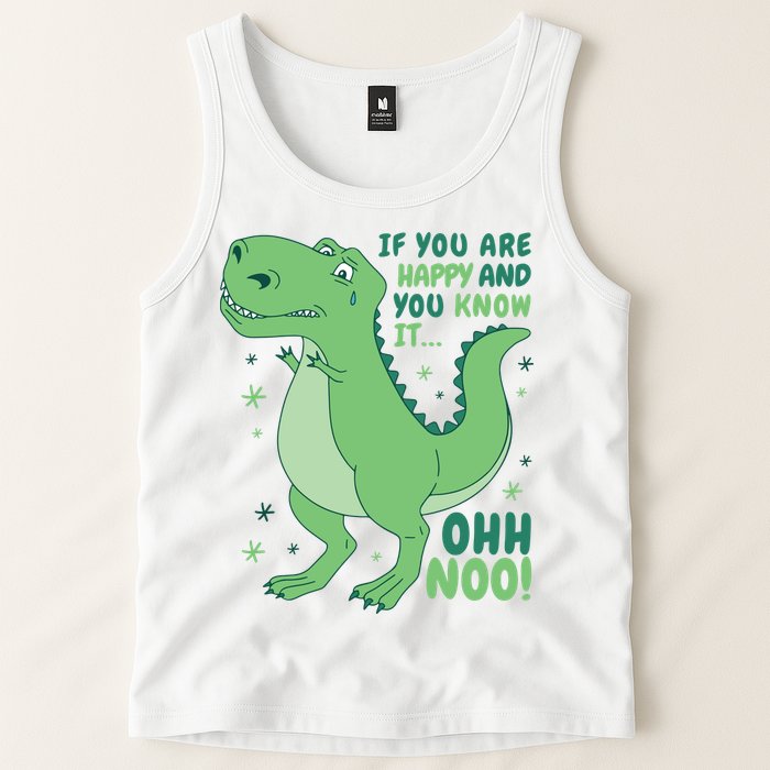 If You Are Happy And You Know It Oh No Funny Dinosaur Tank Top
