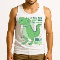 If You Are Happy And You Know It Oh No Funny Dinosaur Tank Top