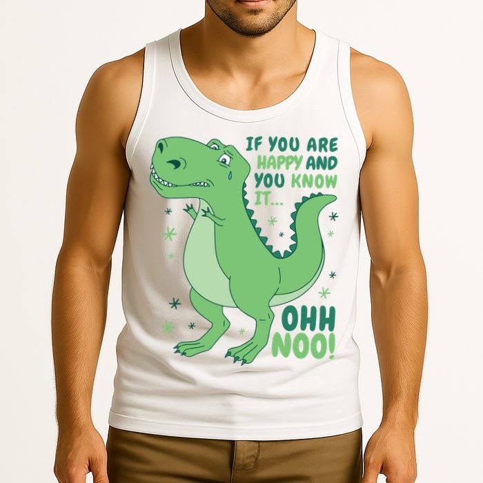 If You Are Happy And You Know It Oh No Funny Dinosaur Tank Top