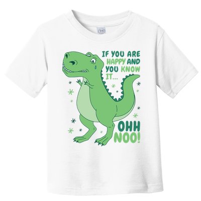 If You Are Happy And You Know It Oh No Funny Dinosaur Toddler T-Shirt