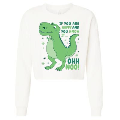If You Are Happy And You Know It Oh No Funny Dinosaur Cropped Pullover Crew