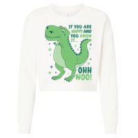 If You Are Happy And You Know It Oh No Funny Dinosaur Cropped Pullover Crew