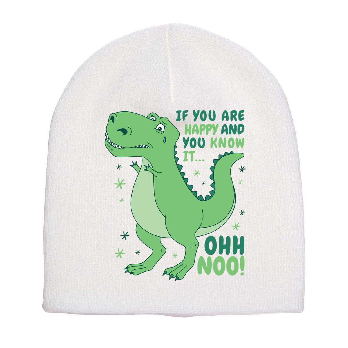 If You Are Happy And You Know It Oh No Funny Dinosaur Short Acrylic Beanie