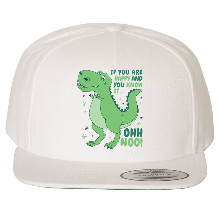 If You Are Happy And You Know It Oh No Funny Dinosaur Wool Snapback Cap