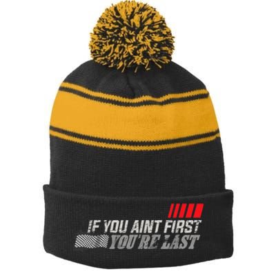 If You Ain't First You're Last Gift Moto Racing Funny Gift Stripe Pom Pom Beanie