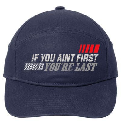 If You Ain't First You're Last Gift Moto Racing Funny Gift 7-Panel Snapback Hat