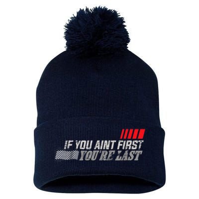 If You Ain't First You're Last Gift Moto Racing Funny Gift Pom Pom 12in Knit Beanie