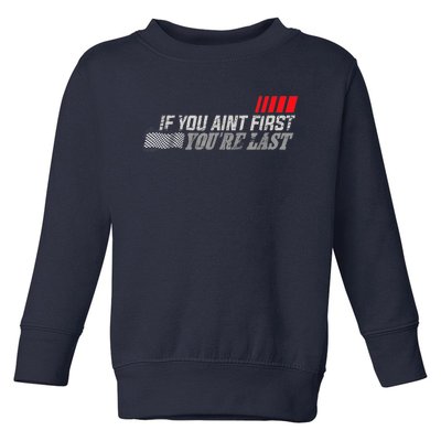 If You Ain't First You're Last Gift Moto Racing Funny Gift Toddler Sweatshirt