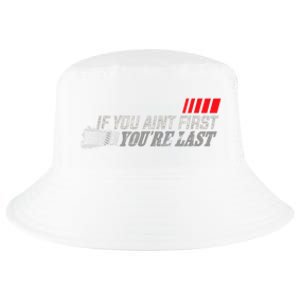 If You Ain't First You're Last Gift Moto Racing Funny Gift Cool Comfort Performance Bucket Hat