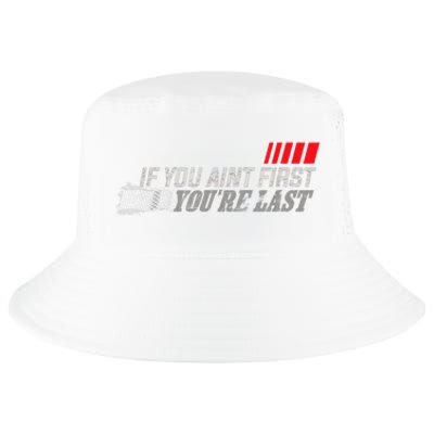 If You Ain't First You're Last Gift Moto Racing Funny Gift Cool Comfort Performance Bucket Hat