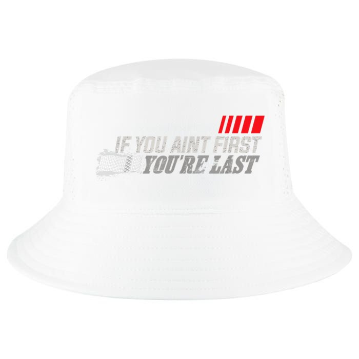 If You Ain't First You're Last Gift Moto Racing Funny Gift Cool Comfort Performance Bucket Hat