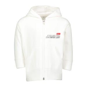 If You Ain't First You're Last Gift Moto Racing Funny Gift Toddler Zip Fleece Hoodie