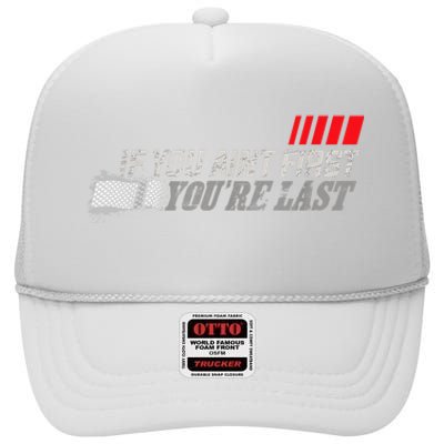 If You Ain't First You're Last Gift Moto Racing Funny Gift High Crown Mesh Back Trucker Hat