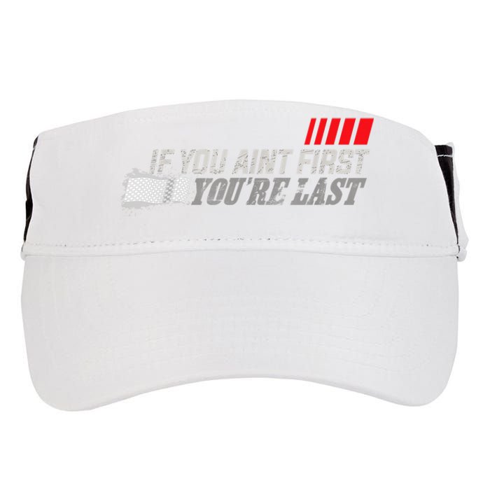 If You Ain't First You're Last Gift Moto Racing Funny Gift Adult Drive Performance Visor