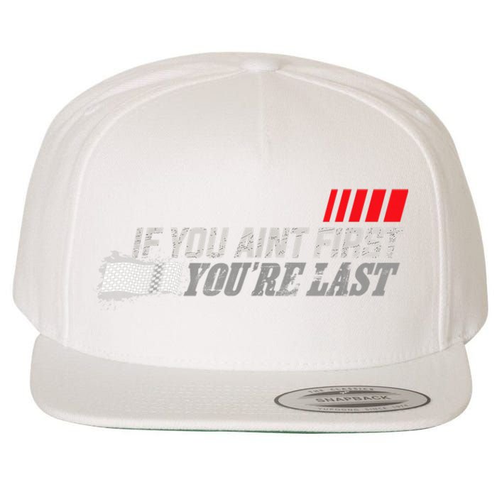 If You Ain't First You're Last Gift Moto Racing Funny Gift Wool Snapback Cap