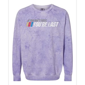 If You AinT First YouRe Last Colorblast Crewneck Sweatshirt