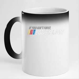 If You AinT First YouRe Last 11oz Black Color Changing Mug