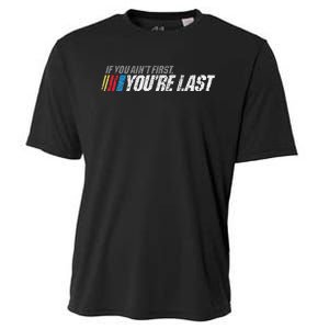 If You AinT First YouRe Last Cooling Performance Crew T-Shirt