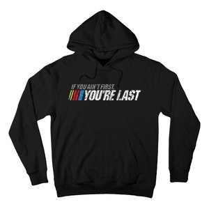 If You AinT First YouRe Last Hoodie