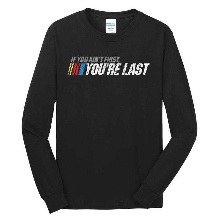 If You AinT First YouRe Last Tall Long Sleeve T-Shirt