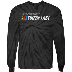 If You AinT First YouRe Last Tie-Dye Long Sleeve Shirt