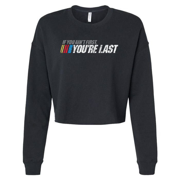 If You AinT First YouRe Last Cropped Pullover Crew