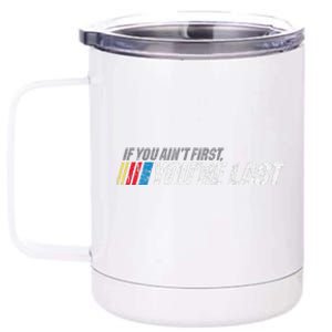 If You AinT First YouRe Last 12 oz Stainless Steel Tumbler Cup