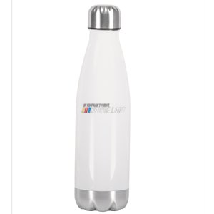 If You AinT First YouRe Last Stainless Steel Insulated Water Bottle