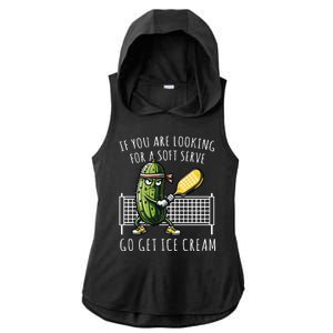 If You Are Looking For A Soft Serve Go Get Ice Cream Funny Pickleball Ladies PosiCharge Tri-Blend Wicking Draft Hoodie Tank