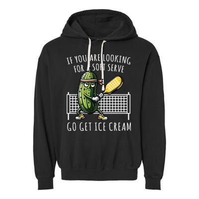 If You Are Looking For A Soft Serve Go Get Ice Cream Funny Pickleball Garment-Dyed Fleece Hoodie