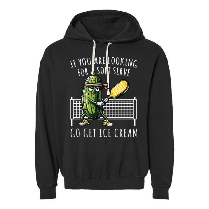If You Are Looking For A Soft Serve Go Get Ice Cream Funny Pickleball Garment-Dyed Fleece Hoodie