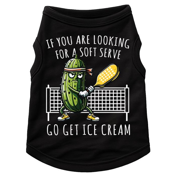 If You Are Looking For A Soft Serve Go Get Ice Cream Funny Pickleball Doggie Tank