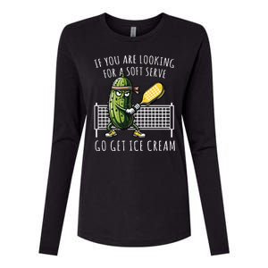 If You Are Looking For A Soft Serve Go Get Ice Cream Funny Pickleball Womens Cotton Relaxed Long Sleeve T-Shirt