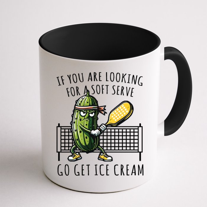 If You Are Looking For A Soft Serve Go Get Ice Cream Funny Pickleball Mug
