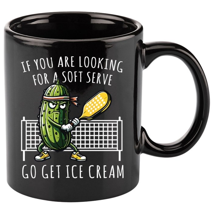 If You Are Looking For A Soft Serve Go Get Ice Cream Funny Pickleball 11oz C Handle Ceramic Mug