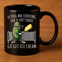 If You Are Looking For A Soft Serve Go Get Ice Cream Funny Pickleball 11oz C Handle Ceramic Mug
