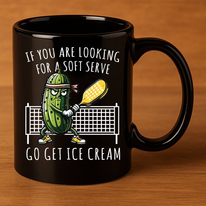 If You Are Looking For A Soft Serve Go Get Ice Cream Funny Pickleball 11oz C Handle Ceramic Mug