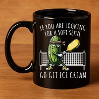 If You Are Looking For A Soft Serve Go Get Ice Cream Funny Pickleball 11oz C Handle Ceramic Mug