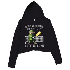 If You Are Looking For A Soft Serve Go Get Ice Cream Funny Pickleball Crop Fleece Hoodie