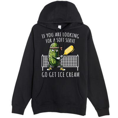 If You Are Looking For A Soft Serve Go Get Ice Cream Funny Pickleball Premium Pullover Hoodie