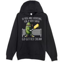 If You Are Looking For A Soft Serve Go Get Ice Cream Funny Pickleball Premium Pullover Hoodie