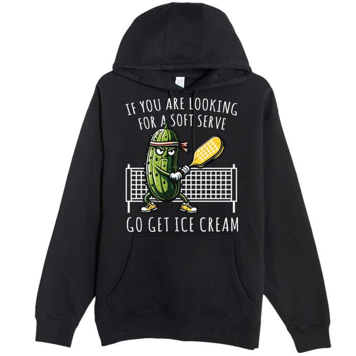 If You Are Looking For A Soft Serve Go Get Ice Cream Funny Pickleball Premium Pullover Hoodie