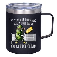 If You Are Looking For A Soft Serve Go Get Ice Cream Funny Pickleball 12oz Stainless Steel Coffee Mug