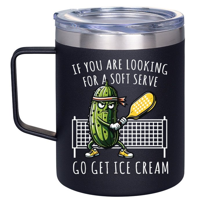If You Are Looking For A Soft Serve Go Get Ice Cream Funny Pickleball 12oz Stainless Steel Coffee Mug