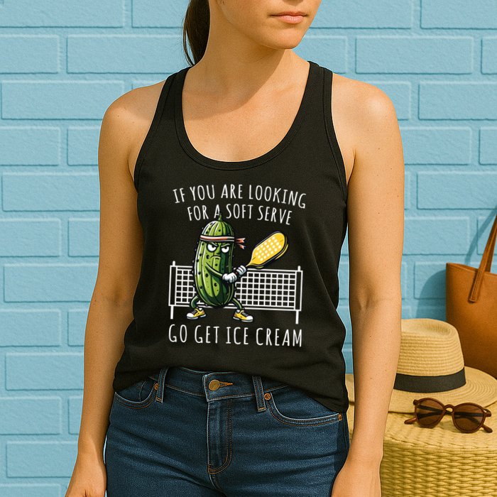 If You Are Looking For A Soft Serve Go Get Ice Cream Funny Pickleball Womens Tank Top