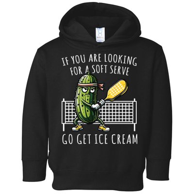 If You Are Looking For A Soft Serve Go Get Ice Cream Funny Pickleball Toddler Hoodie