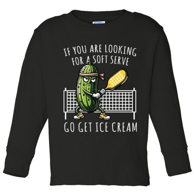 If You Are Looking For A Soft Serve Go Get Ice Cream Funny Pickleball Toddler Long Sleeve Shirt