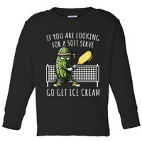 If You Are Looking For A Soft Serve Go Get Ice Cream Funny Pickleball Toddler Long Sleeve Shirt