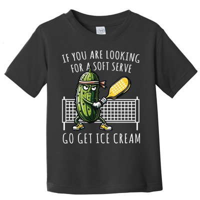 If You Are Looking For A Soft Serve Go Get Ice Cream Funny Pickleball Toddler T-Shirt